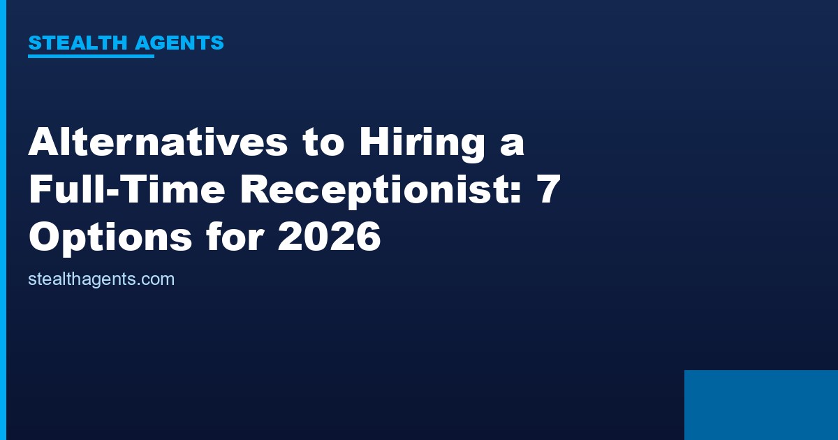 Alternatives to hiring a full-time receptionist compared for 2026