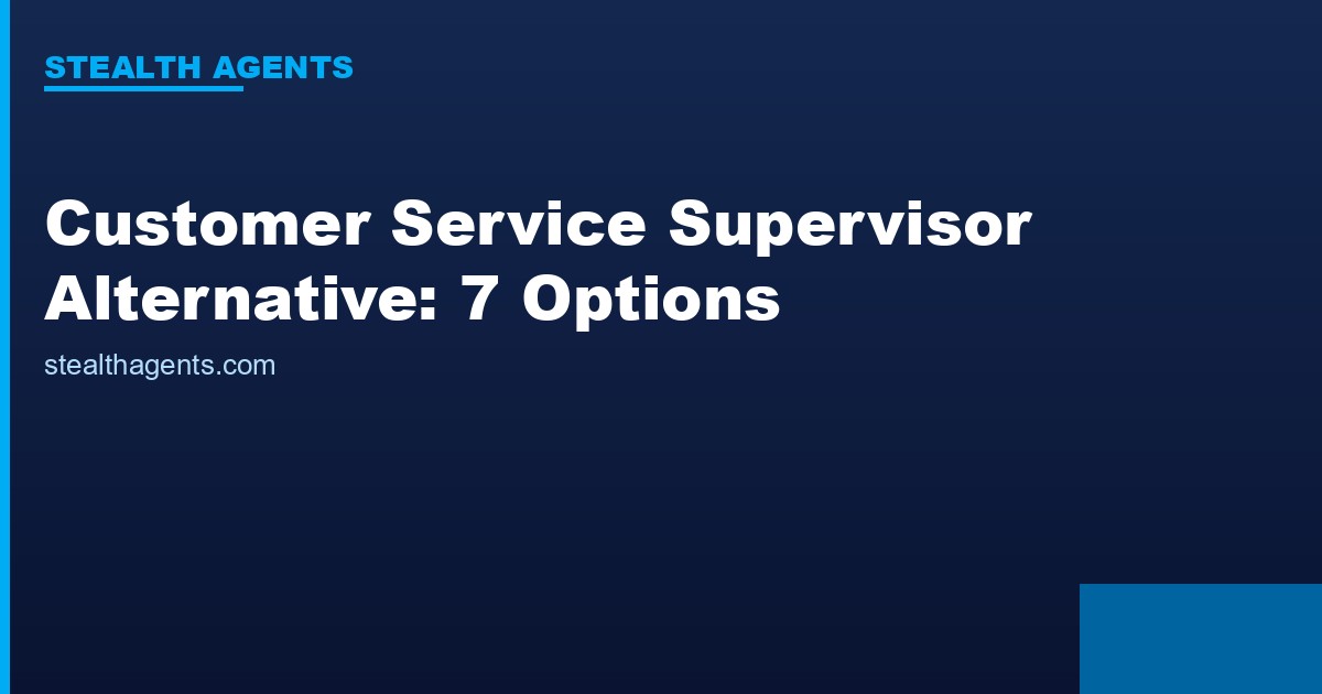 Customer service supervisor alternative choices for support teams