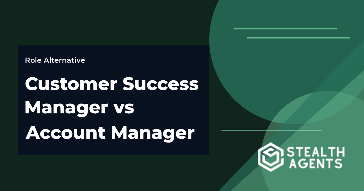 Customer Success Manager vs Account Manager role comparison