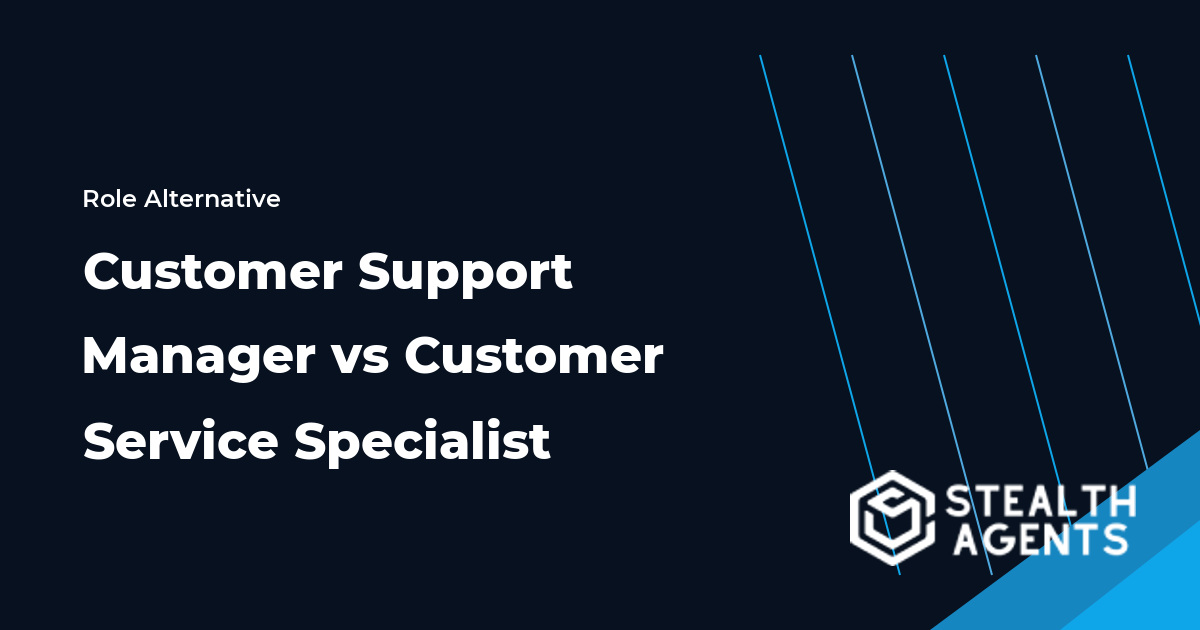 Customer Support Manager vs Customer Service Specialist role comparison