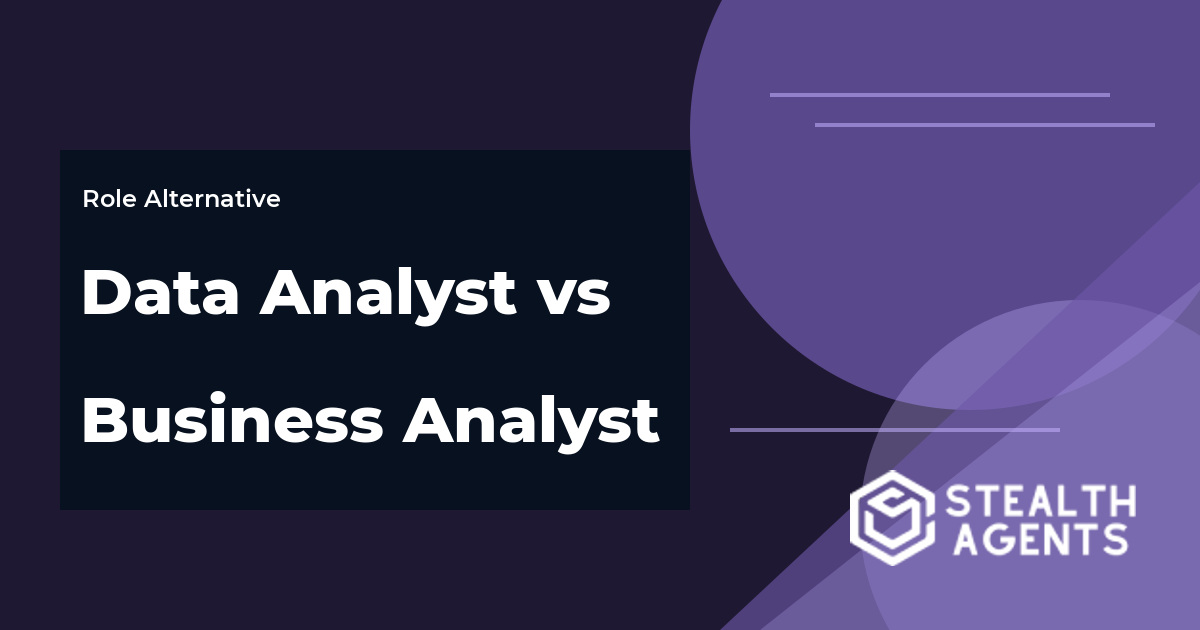 Data Analyst vs Business Analyst role comparison