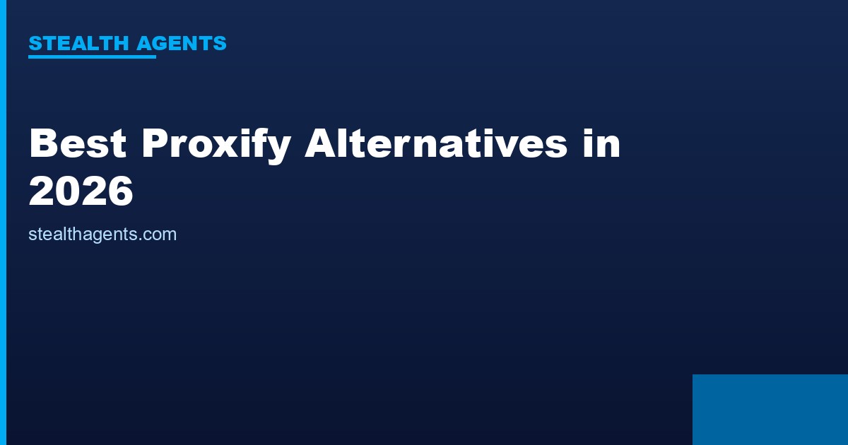 Best Proxify Alternatives in 2026: Top Services Compared