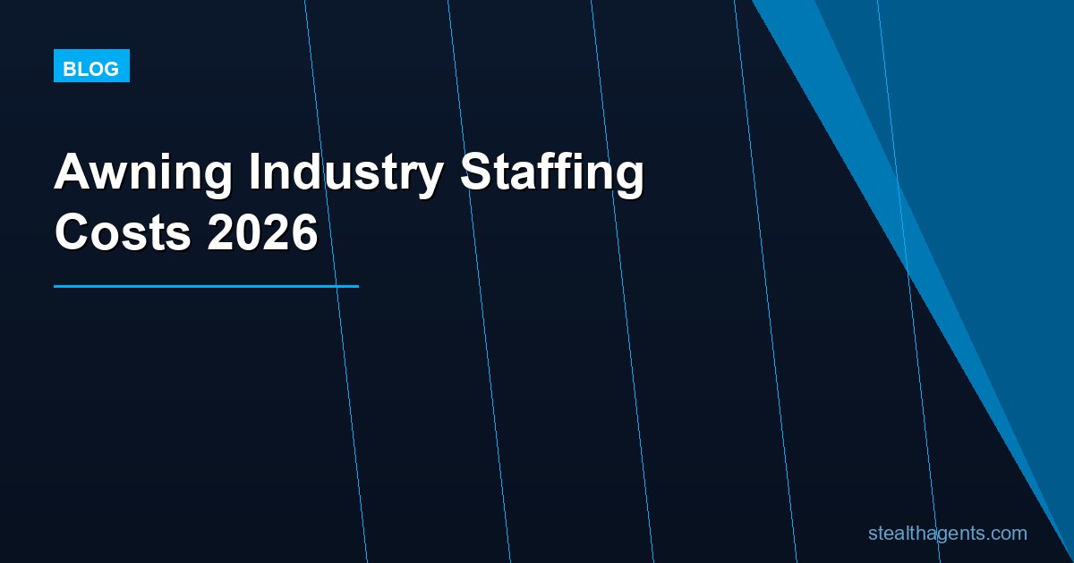 Awning industry staffing costs 2026: wages, labor share & hiring data