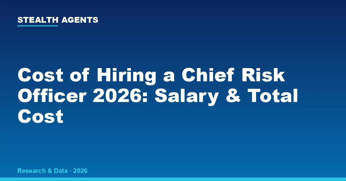 Cost of hiring a Chief Risk Officer in 2026: salary, total comp, and fully loaded cost data