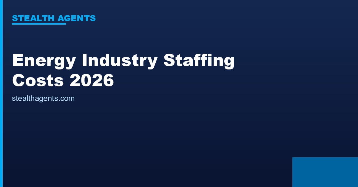 Energy industry staffing costs 2026: salaries, loaded costs, and back-office savings data
