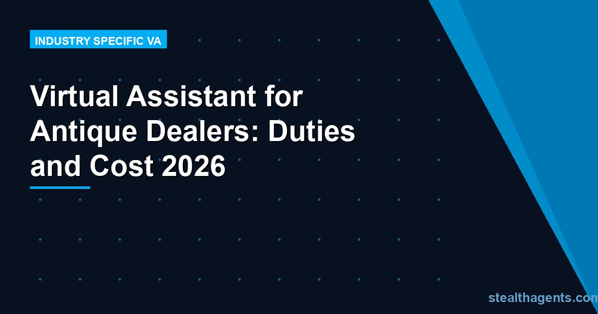 Virtual Assistant for Antique Dealers: Duties and Cost 2026