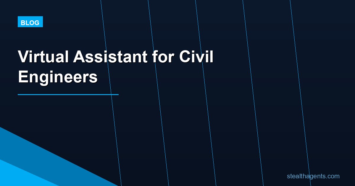 Virtual Assistant for Civil Engineers: Reclaim Your Time