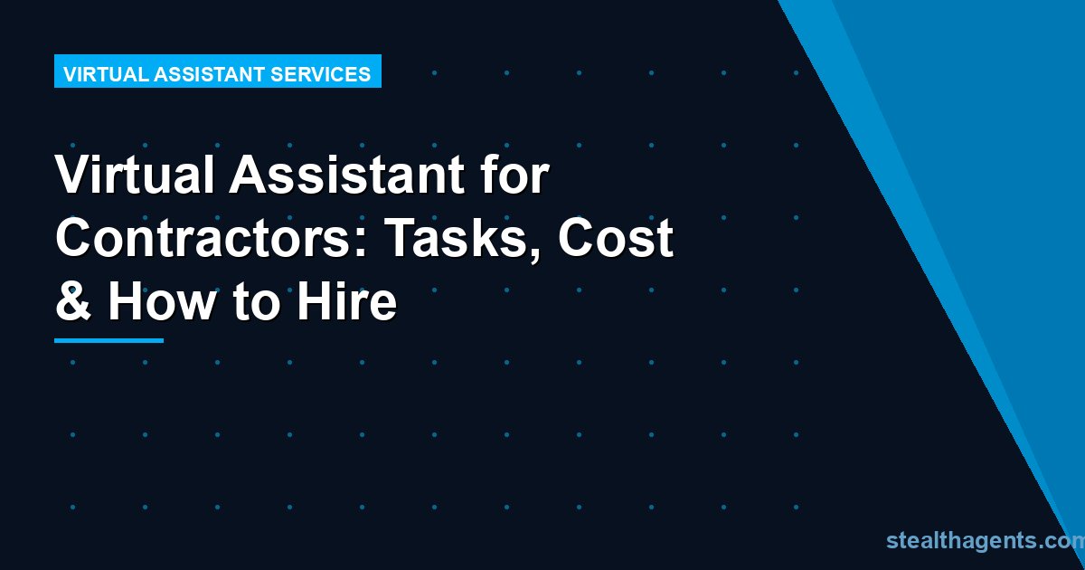 Virtual Assistant for Contractors: Tasks, Cost & How to Hire