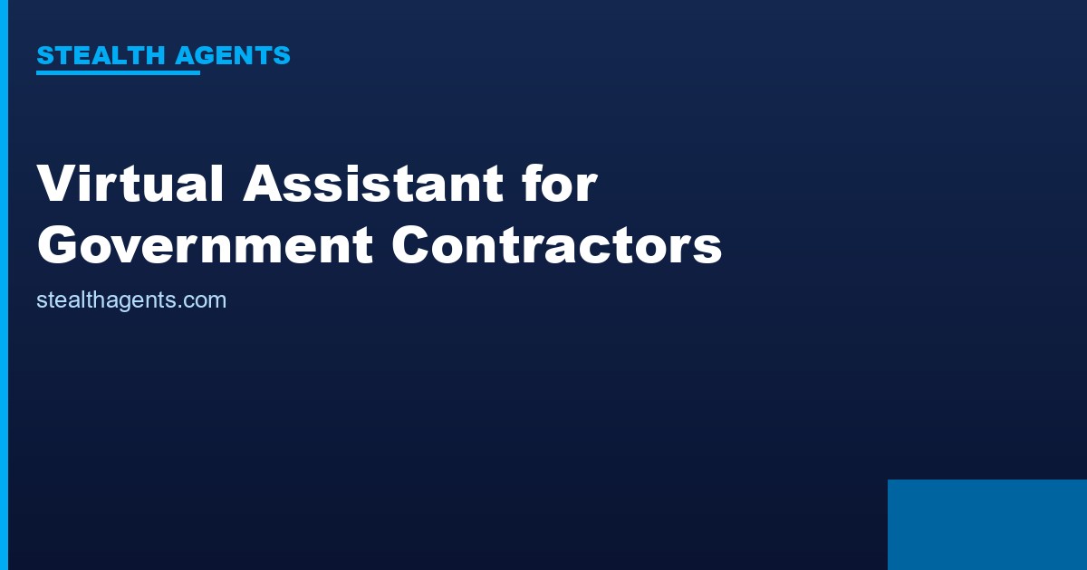Virtual Assistant for Government Contractors: Win More, Admin Less