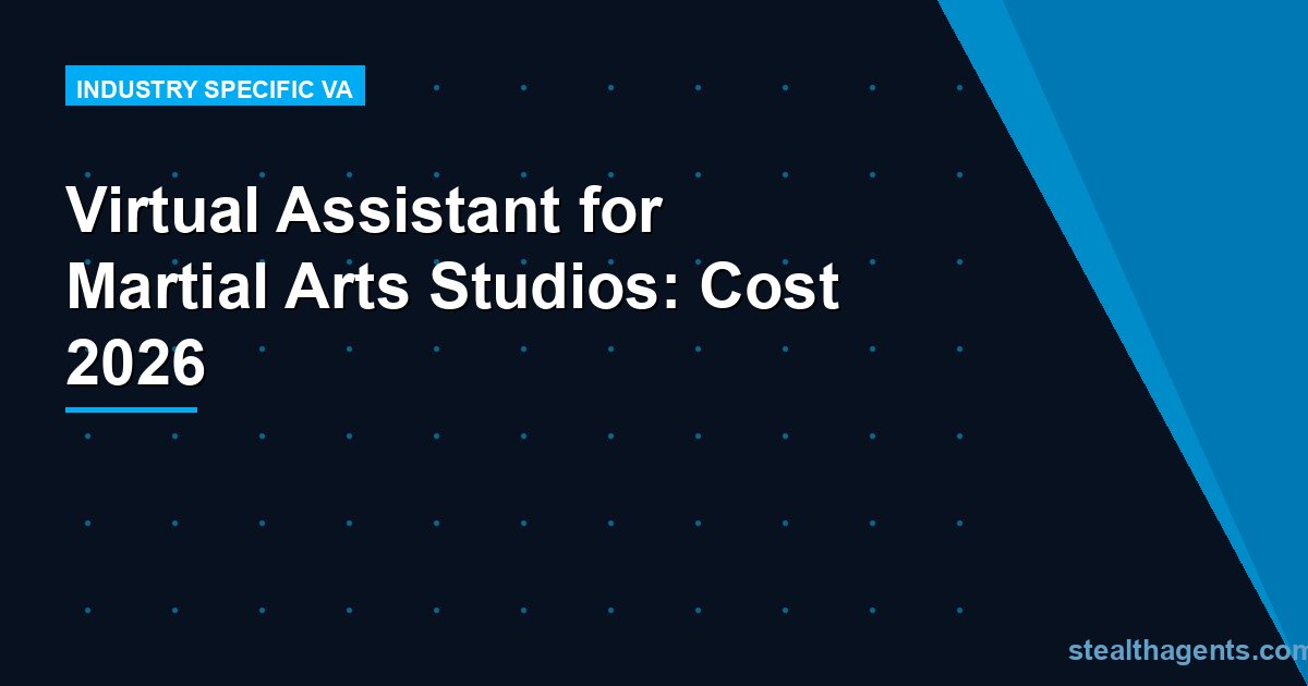 Virtual Assistant for Martial Arts Studios: Cost 2026