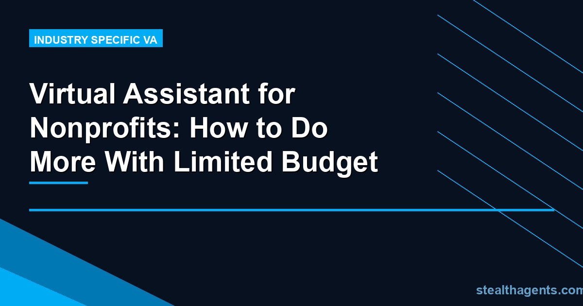 Virtual Assistant for Nonprofits: How to Do More With Limited Budget