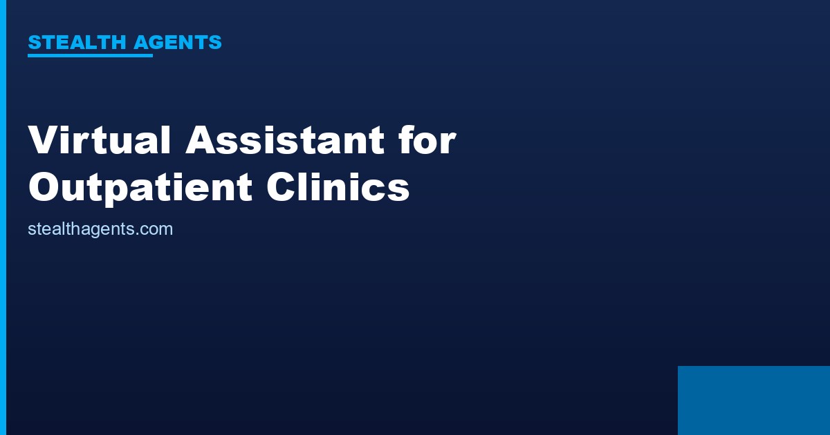 Virtual Assistant for Outpatient Clinics: Reduce Admin, Improve Patient Flow