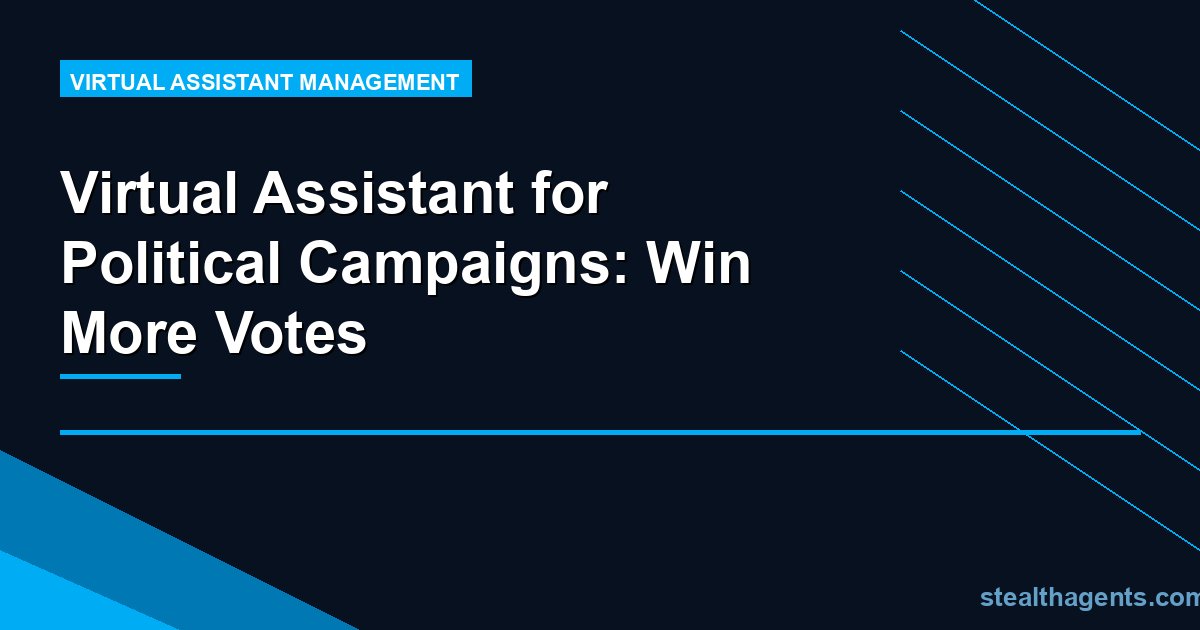 Virtual Assistant for Political Campaigns: Win More Votes