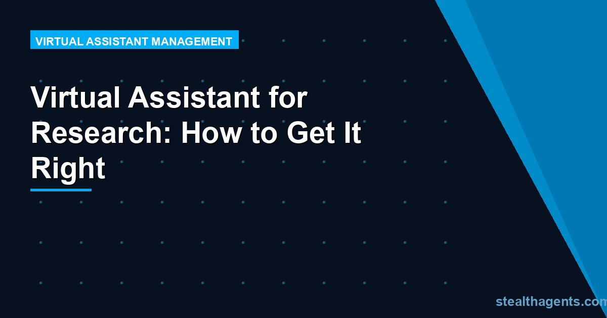 Virtual Assistant for Research: How to Get It Right