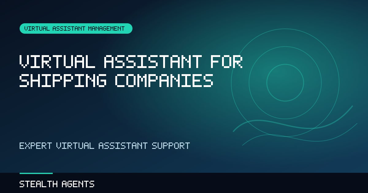 Virtual Assistant for Shipping Companies