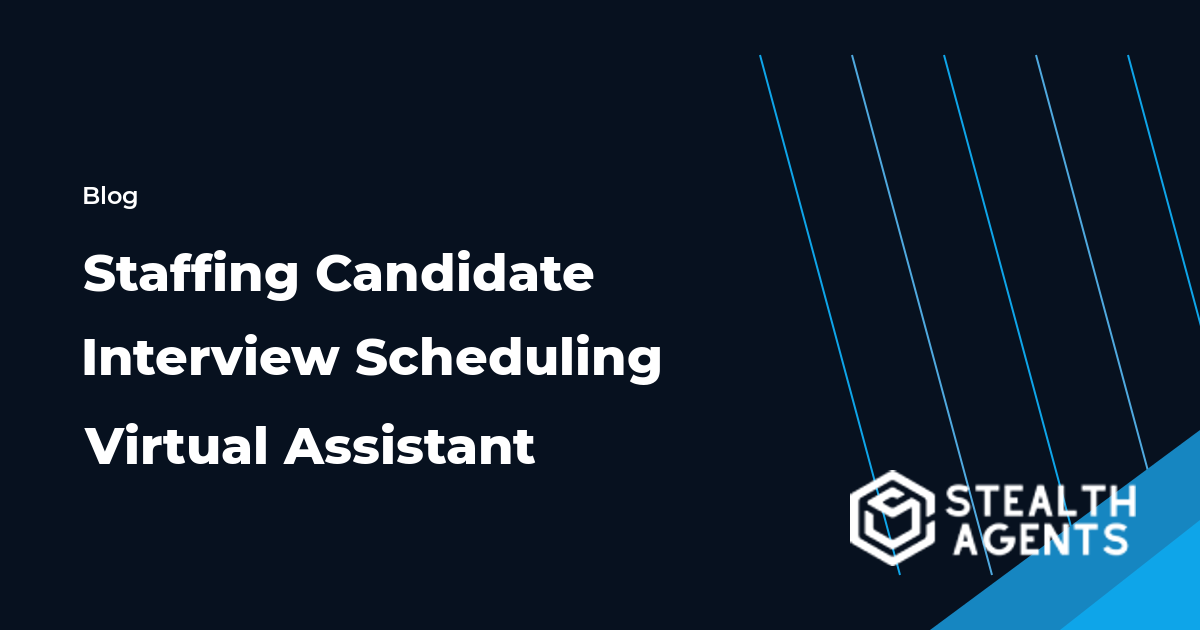 Staffing Candidate Interview Scheduling Virtual Assistant