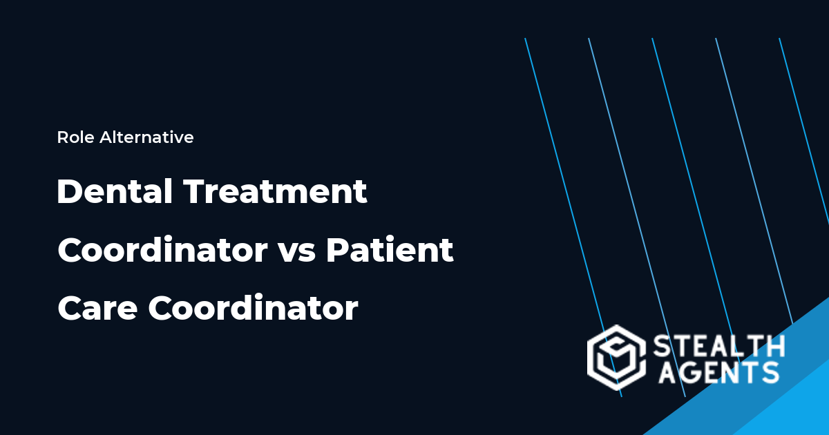 Dental Treatment Coordinator vs Patient Care Coordinator role comparison