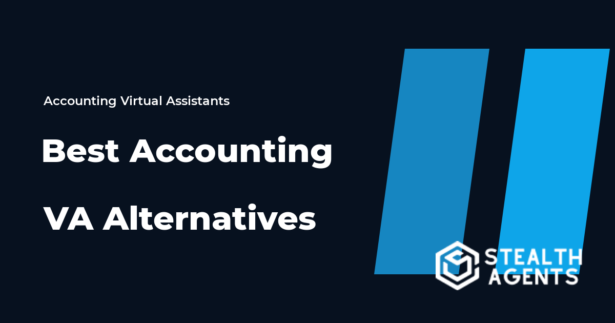 Top 10 Best Accounting VA Alternatives for Businesses (2026) | Stealth Agents
