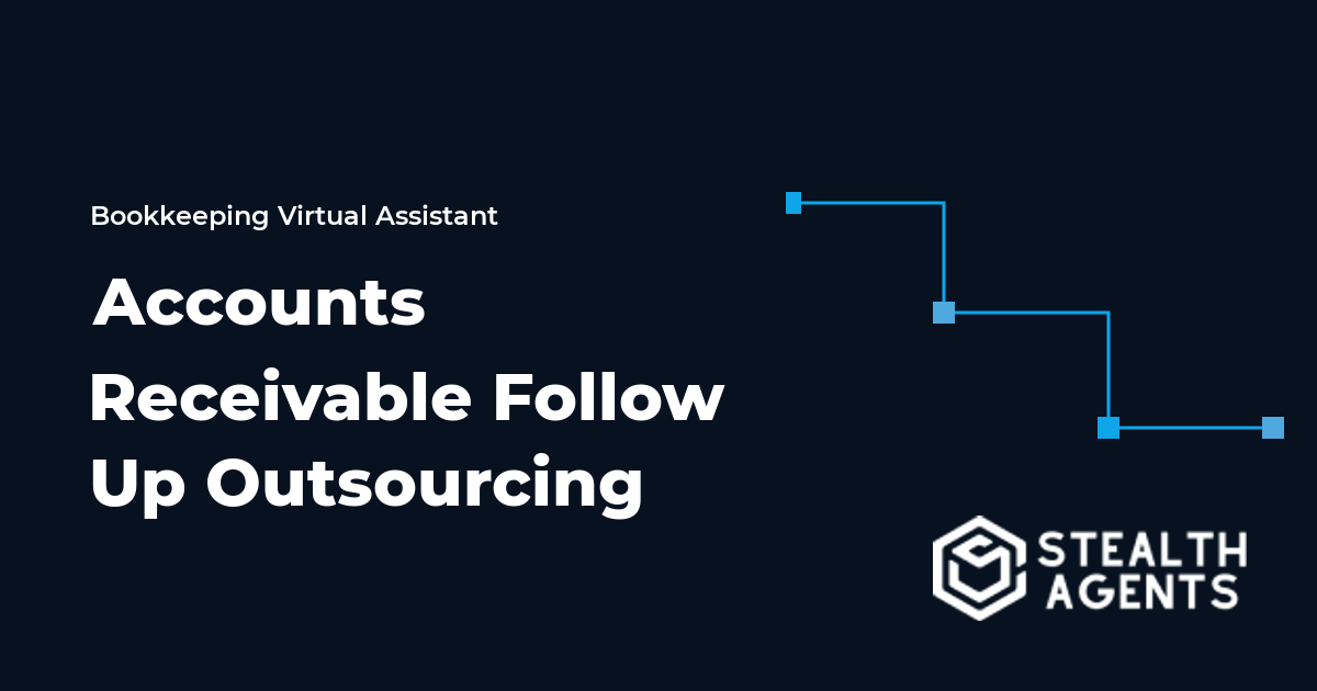 Accounts Receivable Follow Up Outsourcing: Tasks, Setup, and Costs