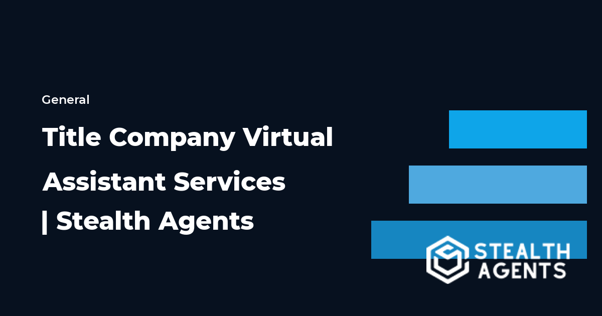 Title Company Virtual Assistant Services | Stealth Agents