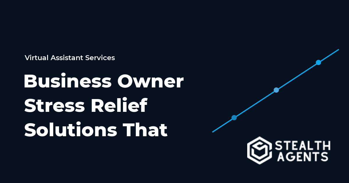 Business Owner Stress Relief Solutions That