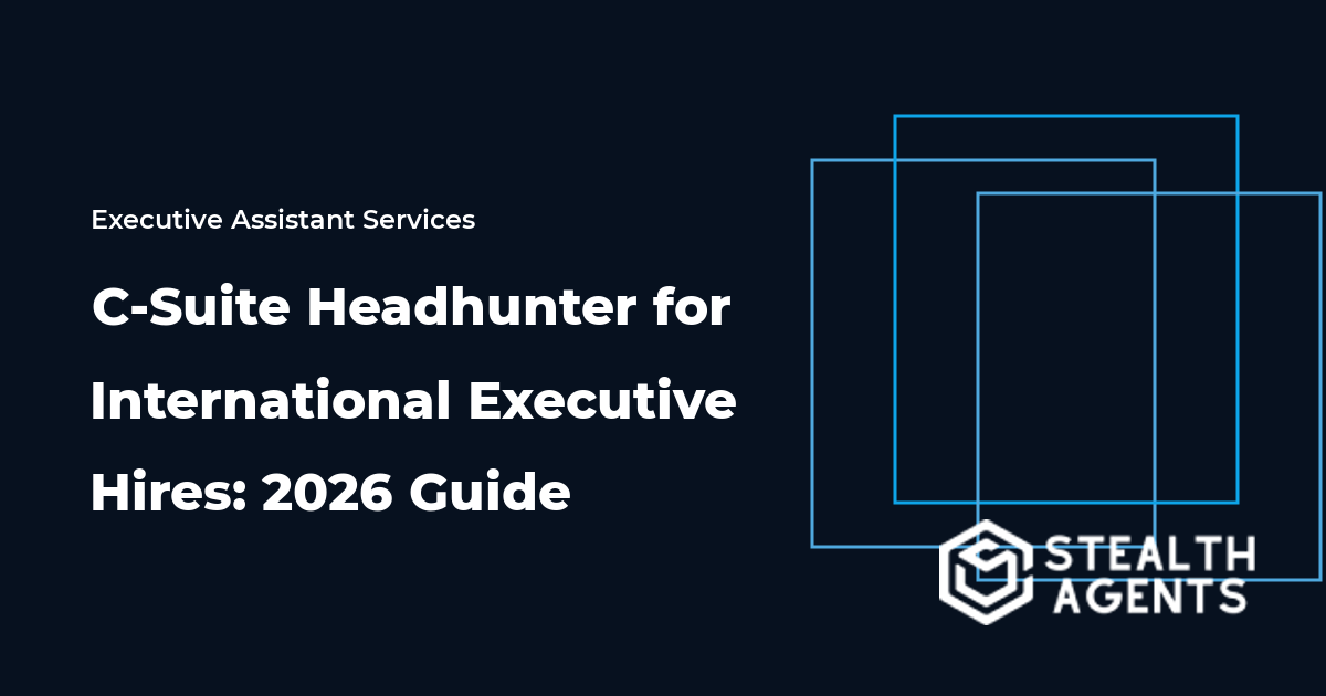 C-Suite Headhunter for International Executive Hires: 2026 Guide