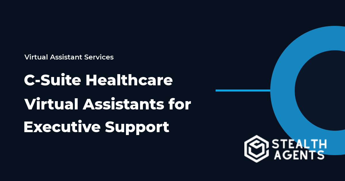 C-Suite Healthcare Virtual Assistants for Executive Support