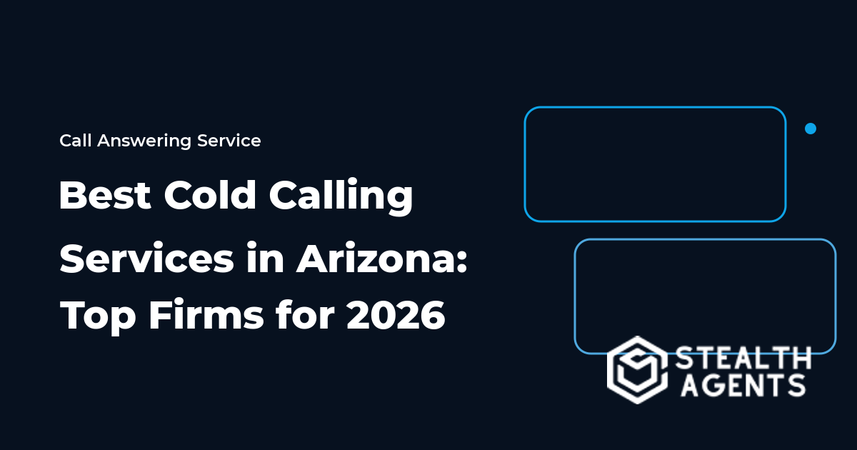 Best Cold Calling Services in Arizona: Top Firms for 2026