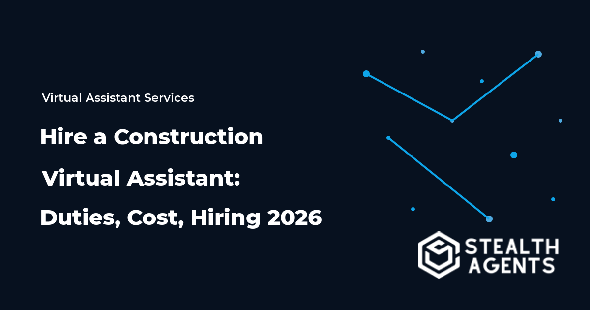 Hire a Construction Virtual Assistant: Duties, Cost, Hiring 2026