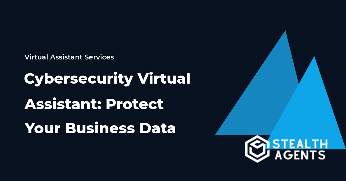 Cybersecurity Virtual Assistant: Protect Your Business Data