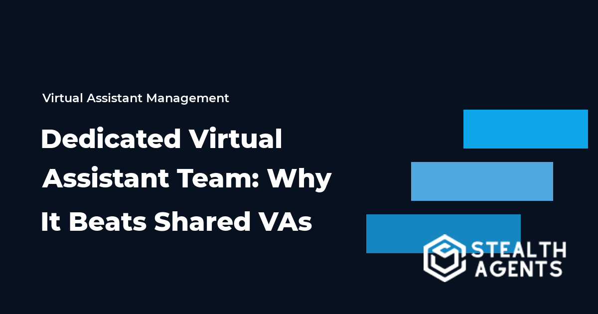 Dedicated Virtual Assistant Team: Why It Beats Shared VAs