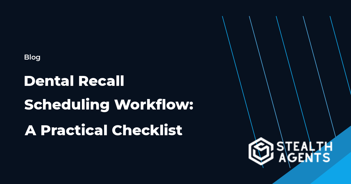Dental Recall Scheduling Workflow: A Practical Checklist workflow guide