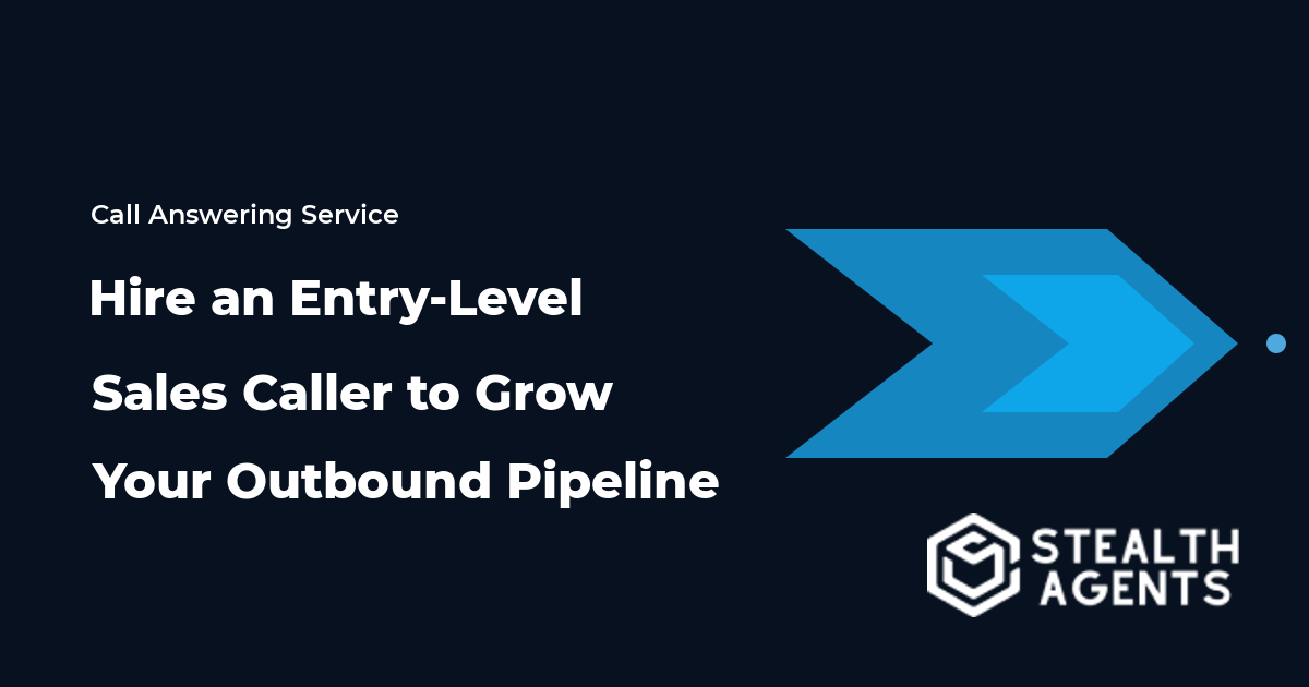 Hire an Entry-Level Sales Caller to Grow Your Outbound Pipeline