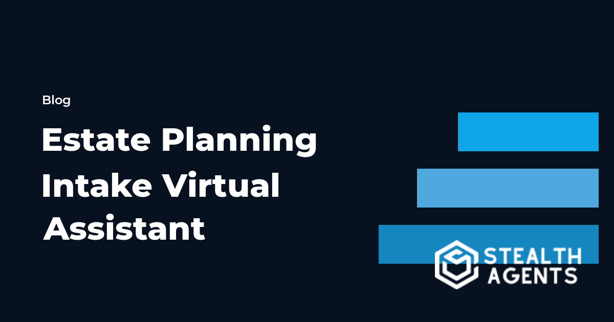 Estate Planning Intake Virtual Assistant Guide