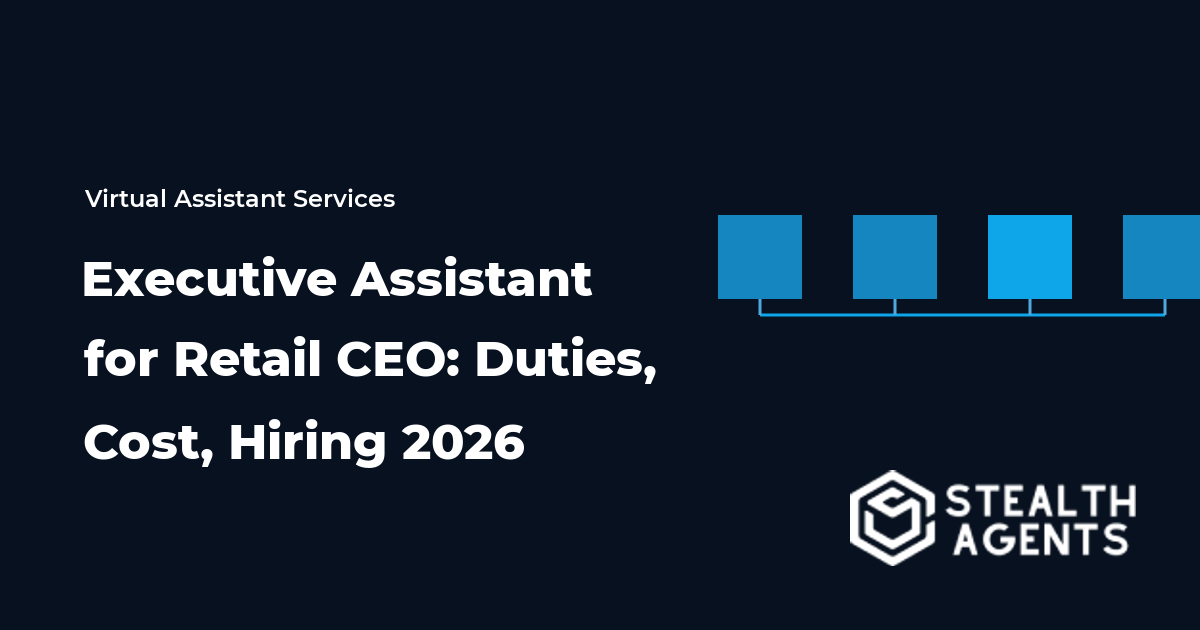 Executive Assistant for Retail CEO: Duties, Cost, Hiring 2026