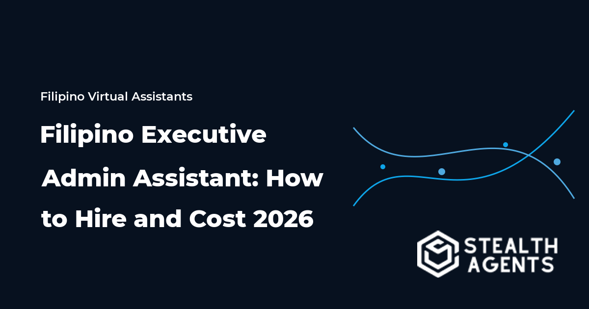 Filipino Executive Admin Assistant: How to Hire and Cost 2026