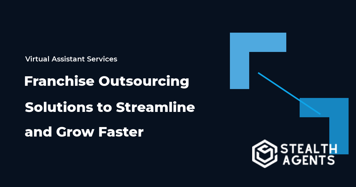 Franchise Outsourcing Solutions to Streamline and Grow Faster