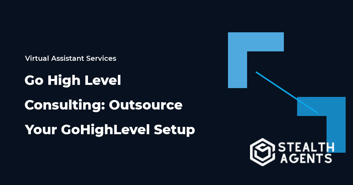 Go High Level Consulting: Outsource Your GoHighLevel Setup