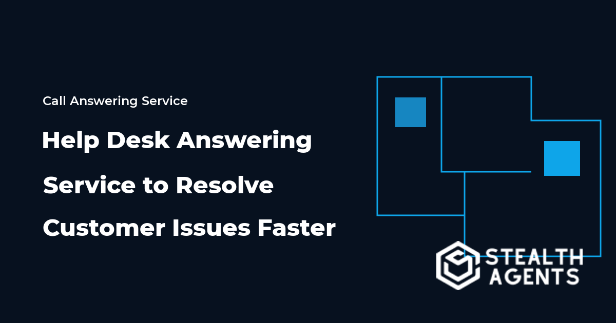 Help Desk Answering Service to Resolve Customer Issues Faster