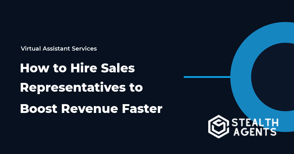 How to Hire Sales Representatives to Boost Revenue Faster