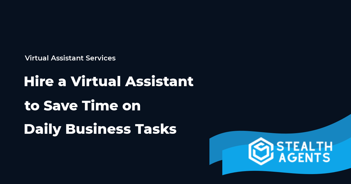 Hire a Virtual Assistant to Save Time on Daily Business Tasks