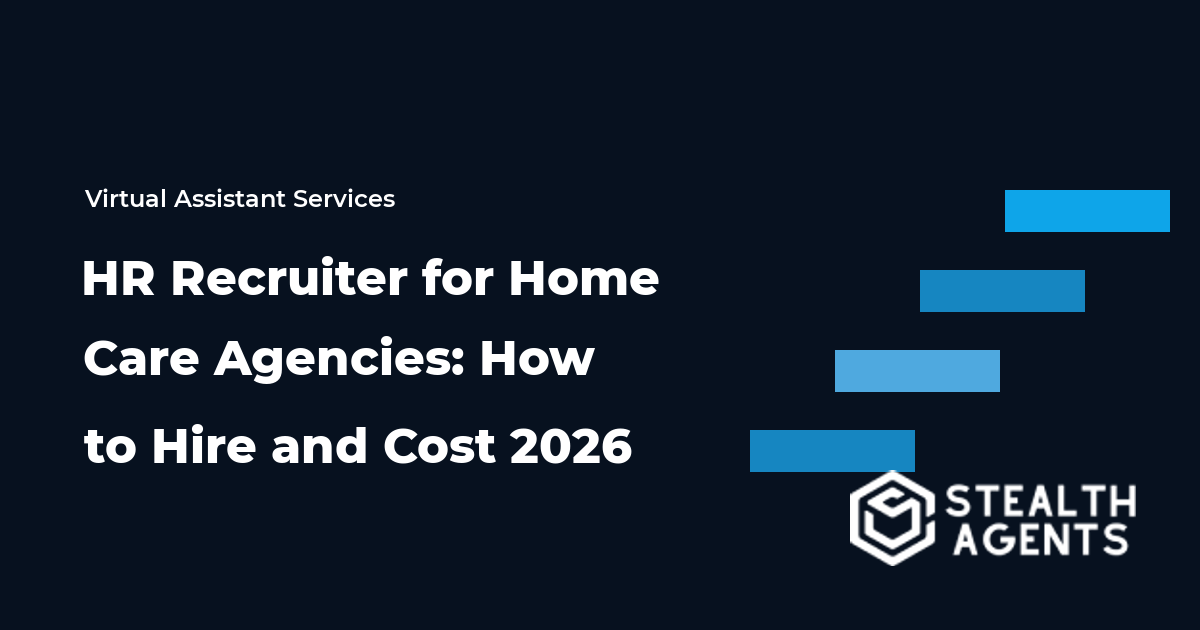 HR Recruiter for Home Care Agencies: How to Hire and Cost 2026