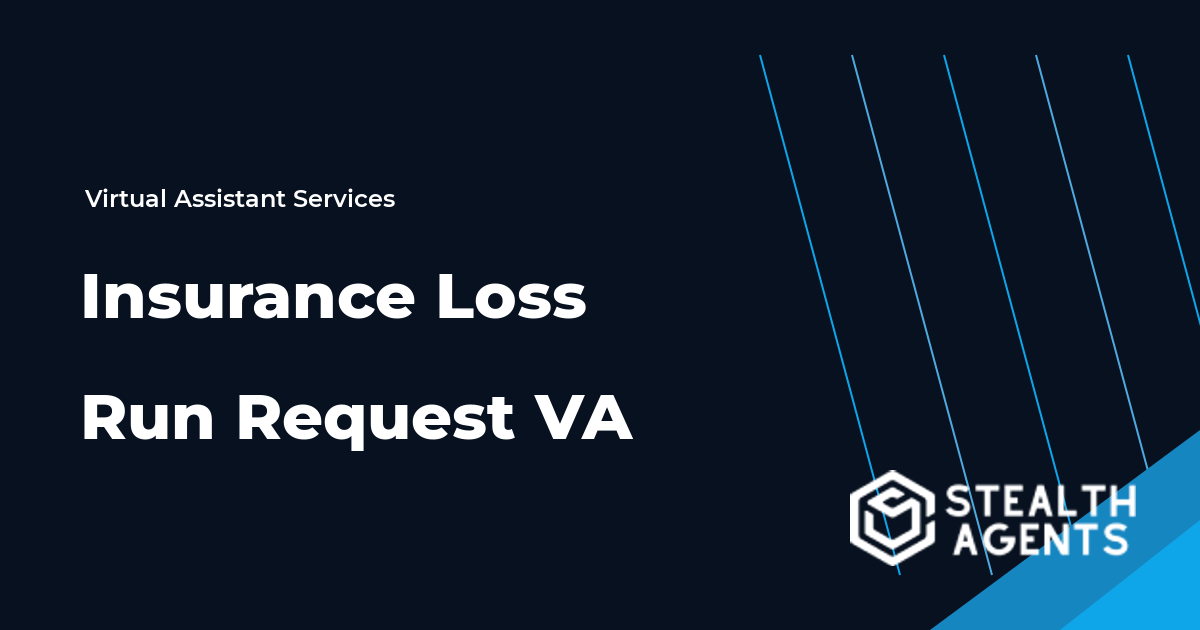 Insurance Loss Run Request Virtual Assistant