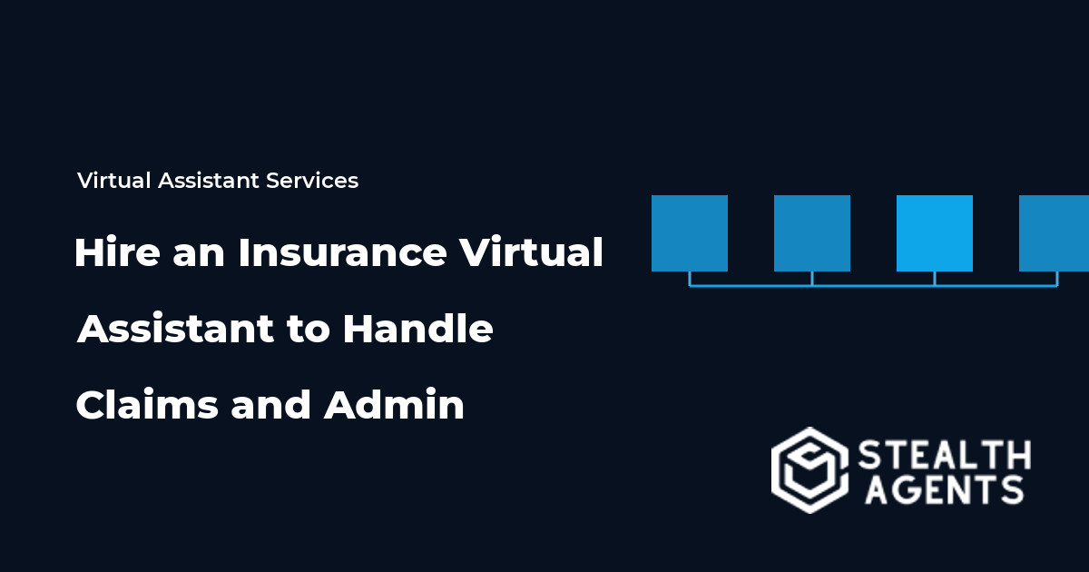Hire an Insurance Virtual Assistant to Handle Claims and Admin