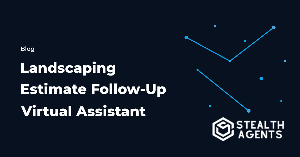Landscaping Estimate Follow-Up Virtual Assistant