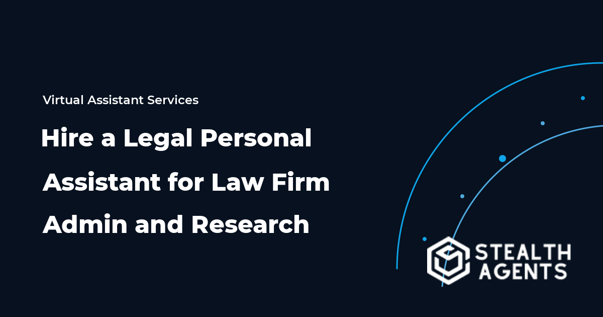 Hire a Legal Personal Assistant for Law Firm Admin and Research