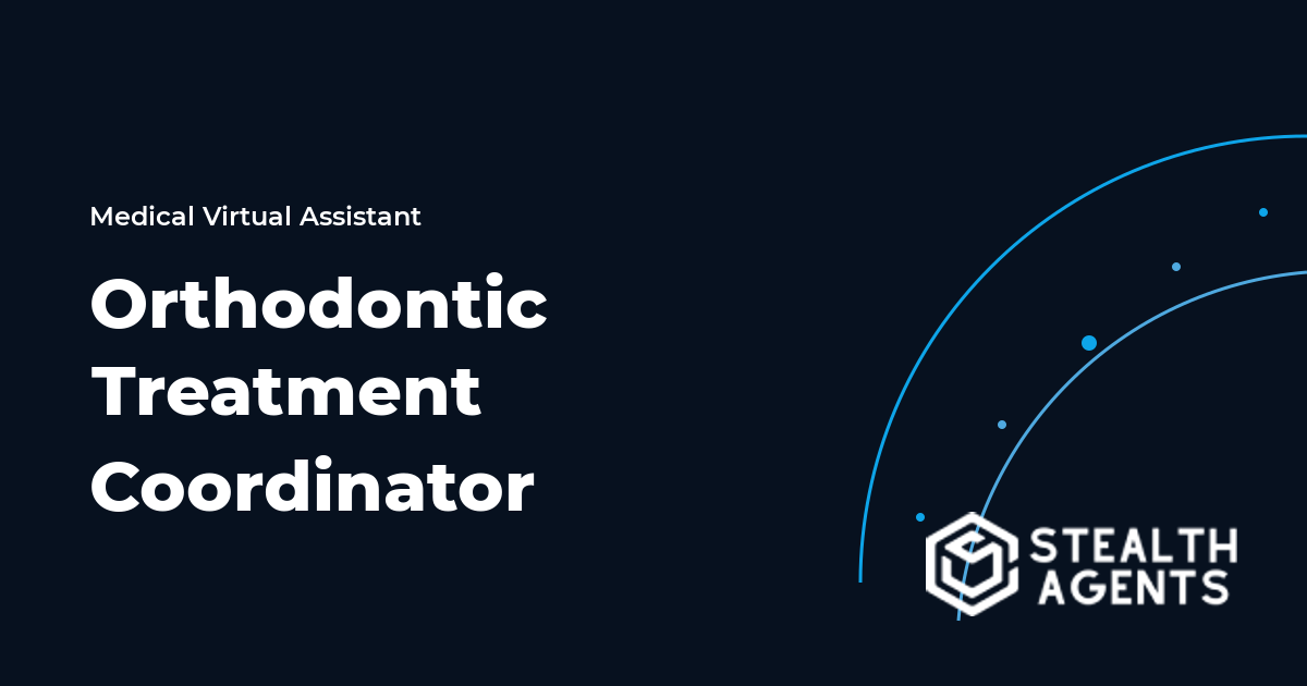 Orthodontic Treatment Coordinator Virtual Assistant