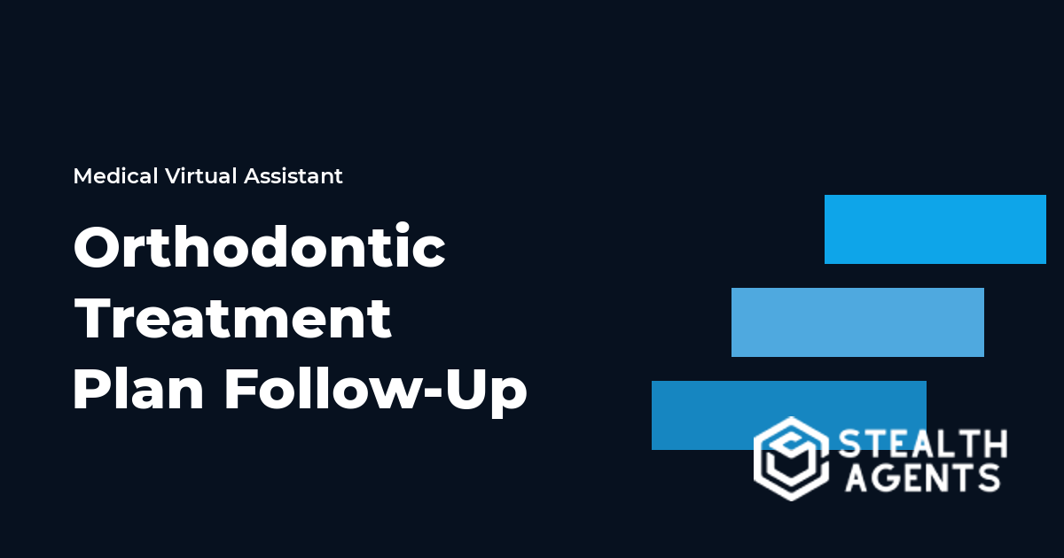 Orthodontic Treatment Plan Follow-Up Virtual Assistant Guide