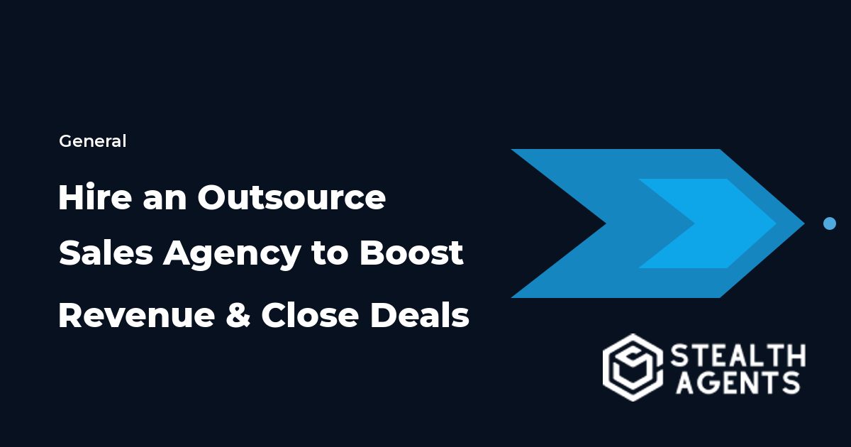 Hire an Outsource Sales Agency to Boost Revenue and Close Deals