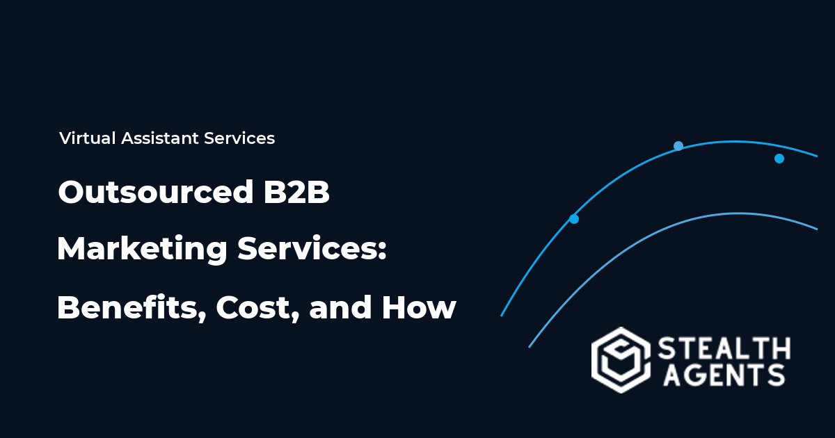 Outsourced B2B Marketing Services: Benefits, Cost, and How 2026